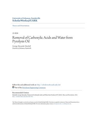Removal of Carboxylic Acids and Water from Pyrolysis Oil George Alexander Marshall University of Arkansas, Fayetteville