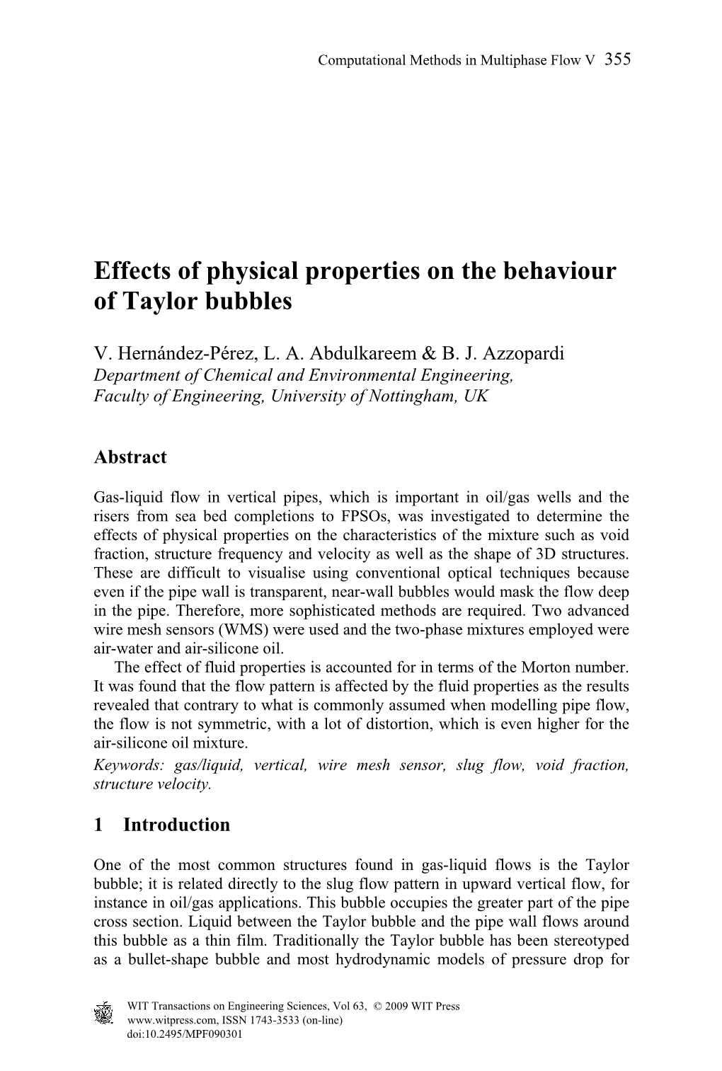 Effects of Physical Properties on the Behaviour of Taylor Bubbles