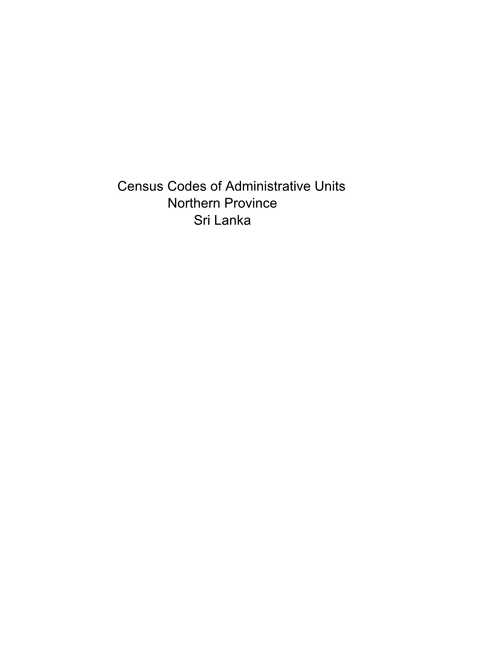 Census Codes of Administrative Units Northern Province Sri Lanka Province District DS Division GN Division Name Code Name Code Name Code Name No