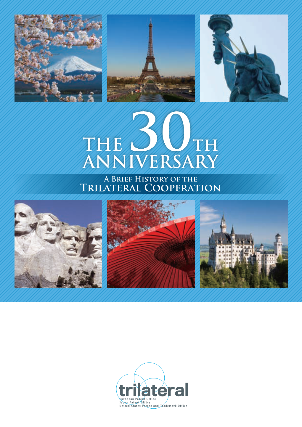 THE 30Th ANNIVERSARY a Brief History of the Trilateral Cooperation