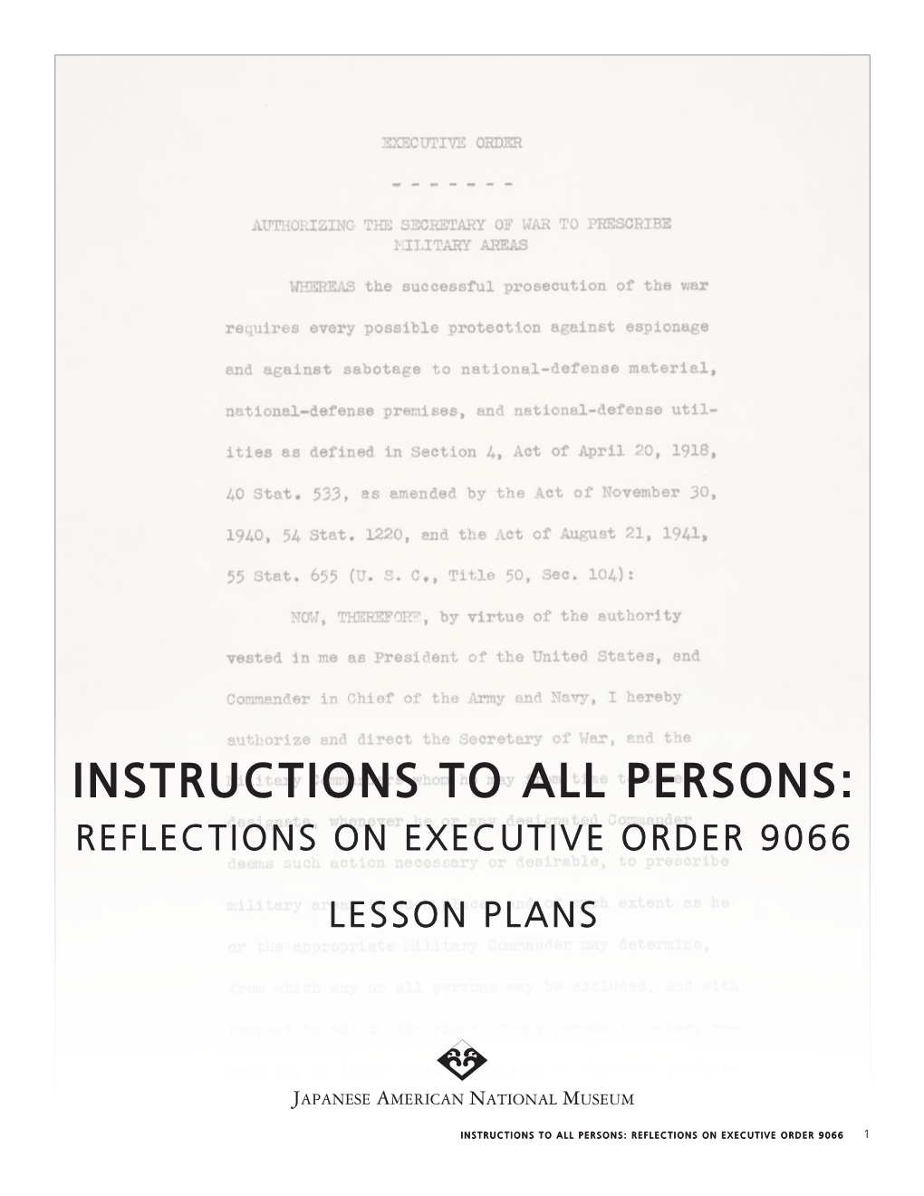 Instructions to All Persons: Reflections on Executive Order 9066 1 Instructions to All Persons: Reflections on Executive Order 9066 LESSON PLANS