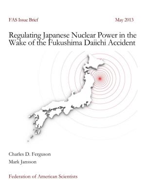 Regulating Japanese Nuclear Power in the Wake of the Fukushima Daiichi Accident