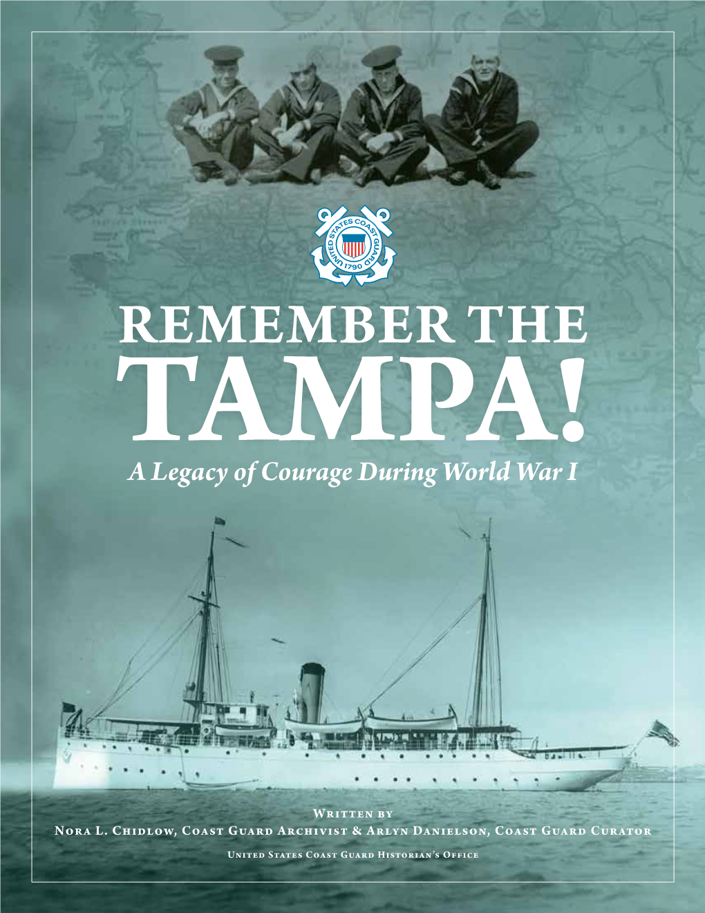 REMEMBER the TAMPA! • a LEGACY of COURAGE DURING WORLD WAR I REMEMBER the TAMPA! a Legacy of Courage During World War I