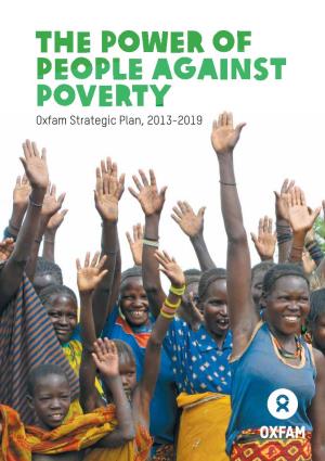 Oxfam Strategic Plan, 2013-2019 Cover Photo: Caroline Gluck the POWER of PEOPLE AGAINST POVERTY 3 OXFAM STRATEGIC PLAN, 2013 – 2019