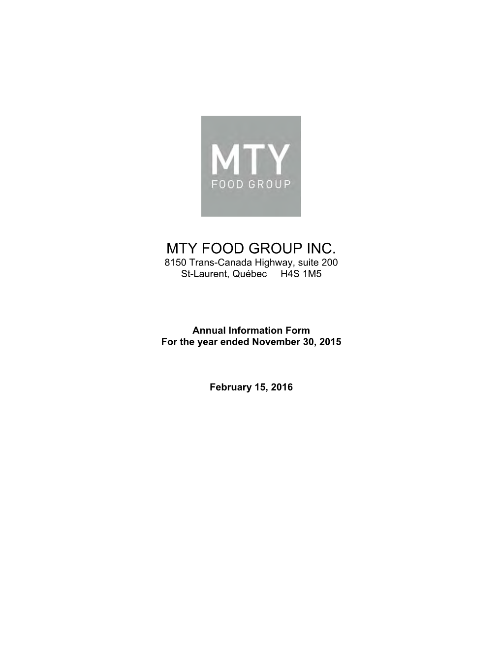 MTY FOOD GROUP INC. 8150 Trans-Canada Highway, Suite 200 St-Laurent, Québec H4S 1M5