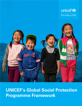 Global Social Protection Programme Framework Prepared by Social Inclusion and Policy United Nations Children’S Fund 3 United Nations Plaza New York, NY, 10017, USA