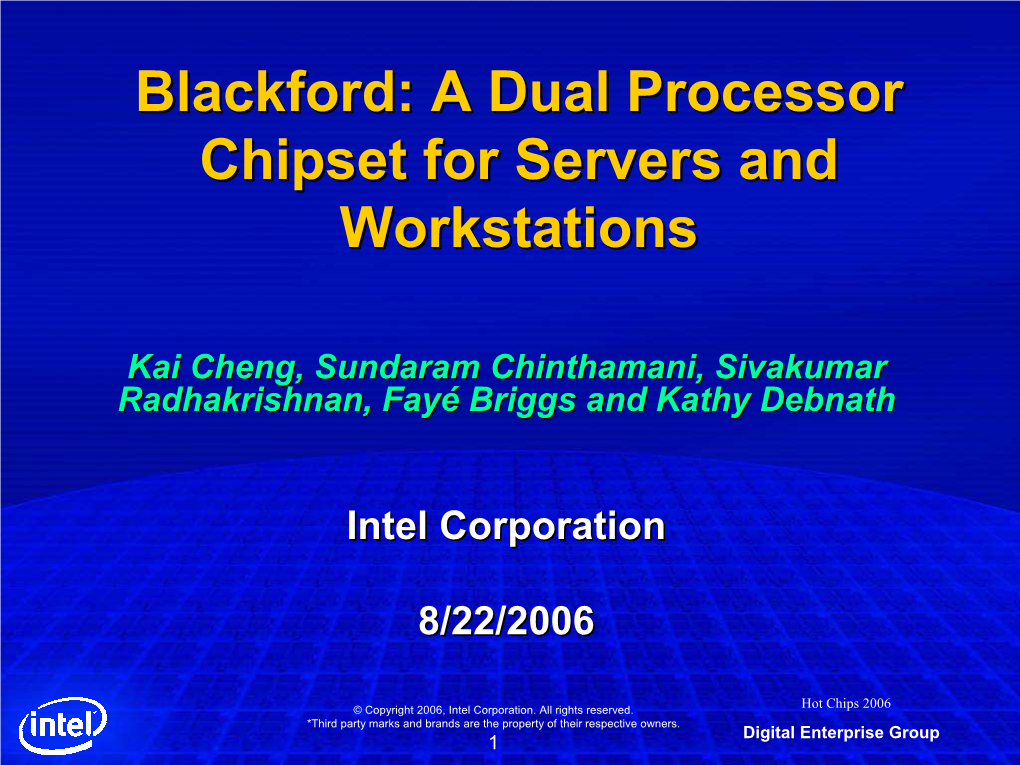 Blackford:Blackford: AA Dualdual Processorprocessor Chipsetchipset Forfor Serversservers Andand Workstationsworkstations
