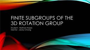 Finite Subgroups of the Group of 3D Rotations