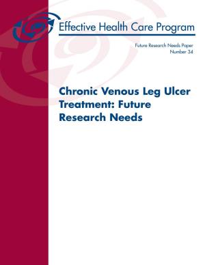 Chronic Venous Leg Ulc Treatment: Future Er Research Needs