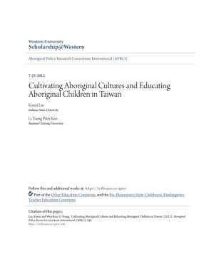 Cultivating Aboriginal Cultures and Educating Aboriginal Children in Taiwan Karen Liu Indiana State University