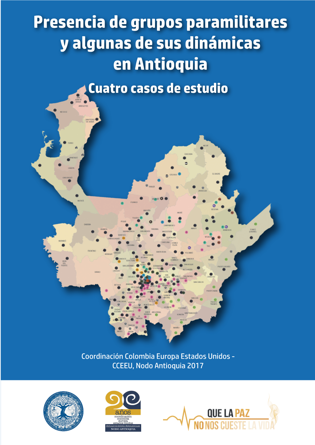 Presencia De Grupos Paramilitares Y Algunas De Sus Dinámicas En Antioquia Cuatro Casos De Estudio