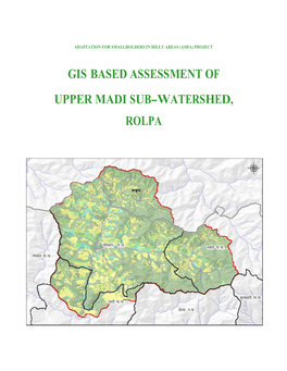 Gis Based Assessment of Upper Madi Sub-Watershed, Rolpa