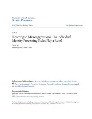 Reacting to Microaggressions: Do Individual Identity Processing Styles Play a Role? Suraj Patel University of South Carolina - Aiken