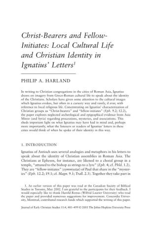 Christ-Bearers and Fellow- Initiates: Local Cultural Life and Christian Identity in Ignatius’ Letters1