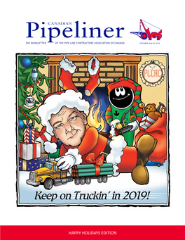 Pipelinercanadian the NEWSLETTER of the PIPE LINE CONTRACTORS ASSOCIATION of CANADA DECEMBER 2018 Vol