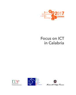 Focus on ICT in Calabria This Publication Has Been Specifically Produced for the Third Edition of the BIAT - Innovation and High Technology Lab 2017