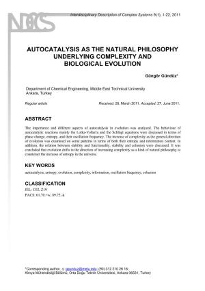 Autocatalysis As the Natural Philosophy Underlying Complexity Andbiological Evolution