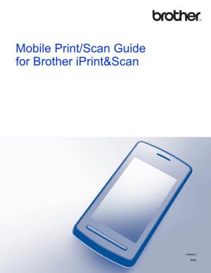 Mobile Print/Scan Guide for Brother Iprint&Scan