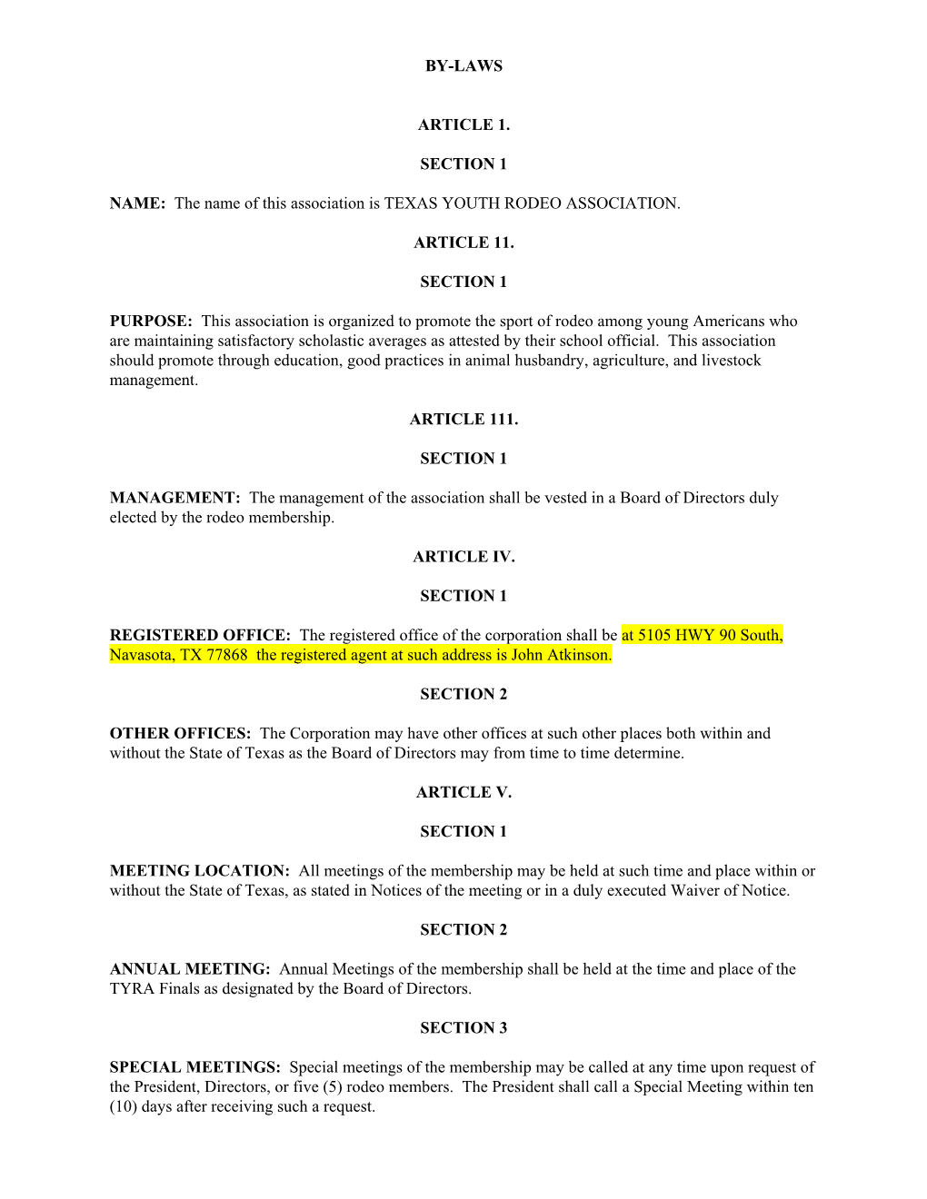 BY-LAWS ARTICLE 1. SECTION 1 NAME: the Name of This Association Is TEXAS YOUTH RODEO ASSOCIATION. ARTICLE 11. SECTION 1 PURPOSE