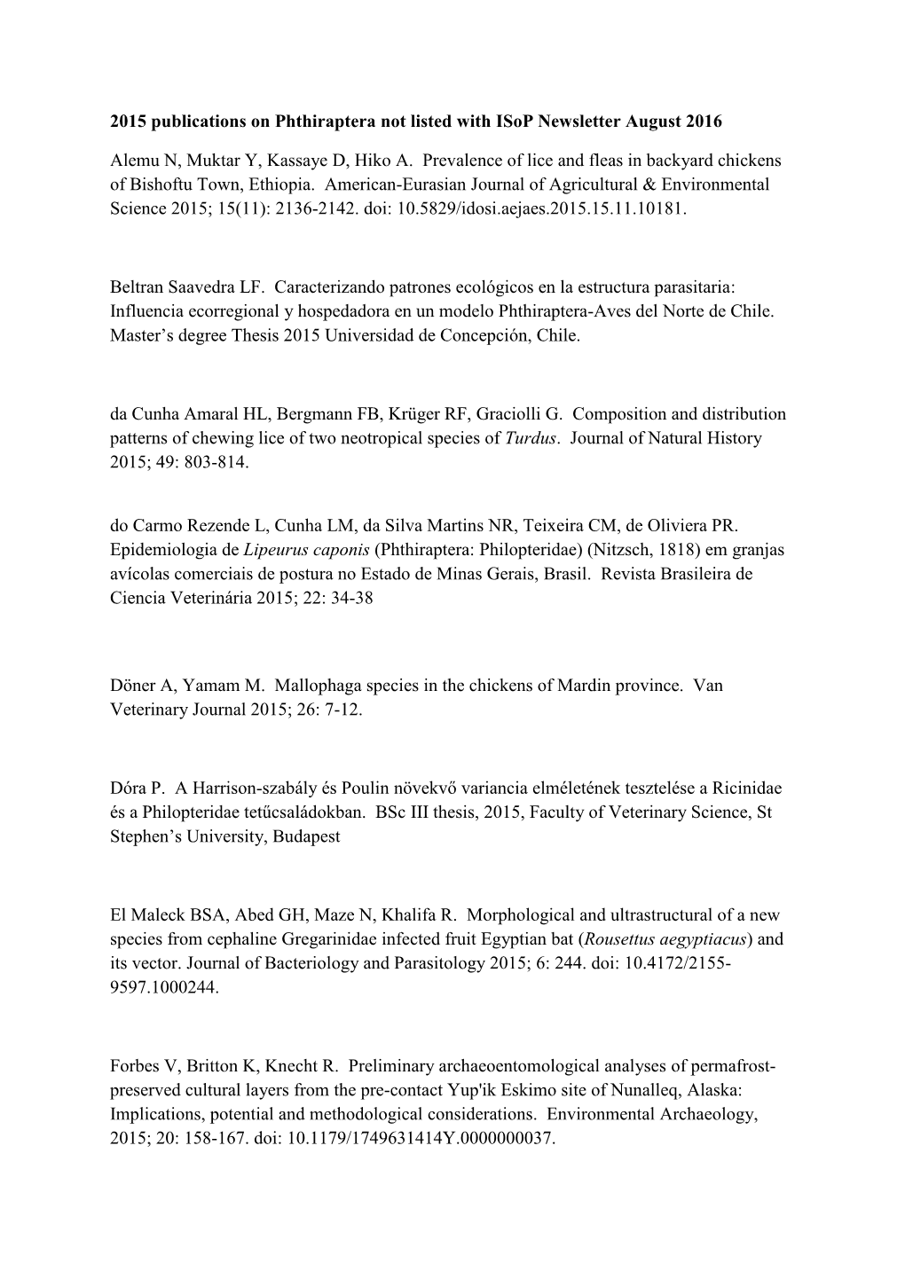 2015 Publications on Phthiraptera Not Listed with Isop Newsletter August 2016 Alemu N, Muktar Y, Kassaye D, Hiko A. Prevalence