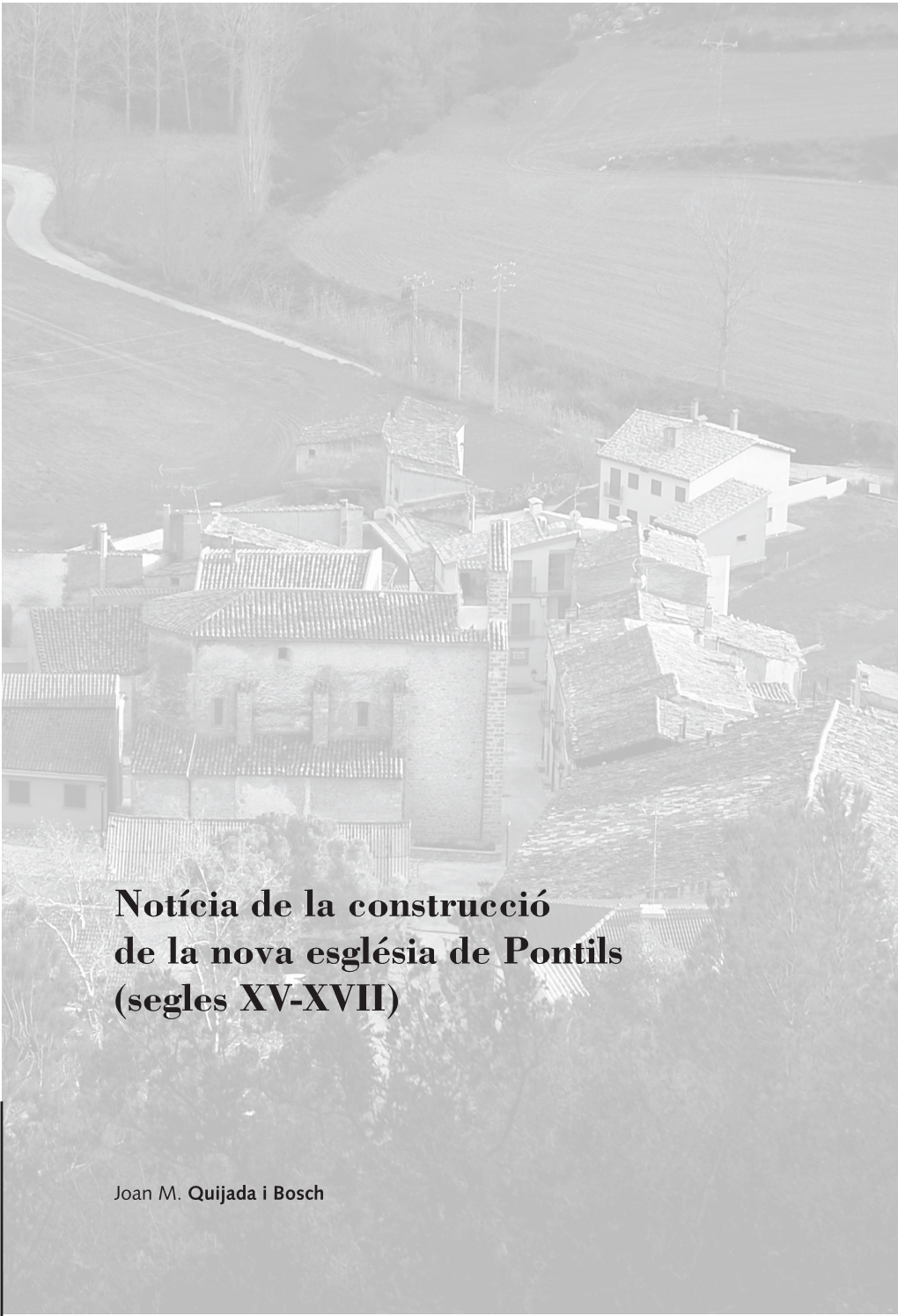 Notícia De La Construcció De La Nova Església De Pontils (Segles XV-XVII)