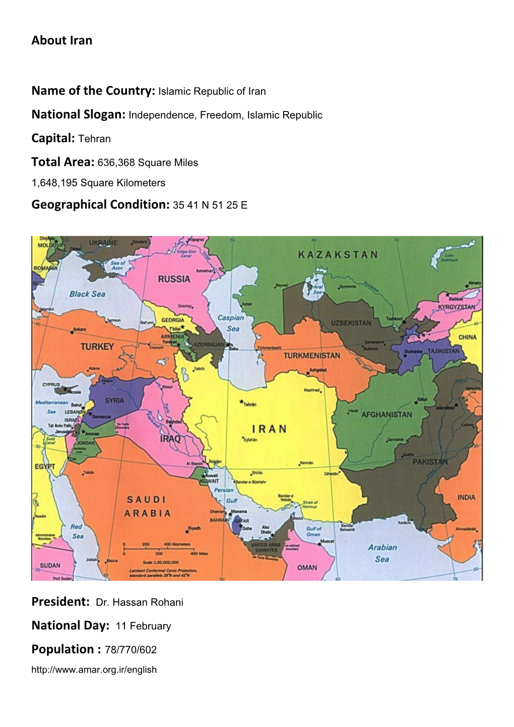 About Iran Capital: Tehran Geographical Condition: 35 41 N