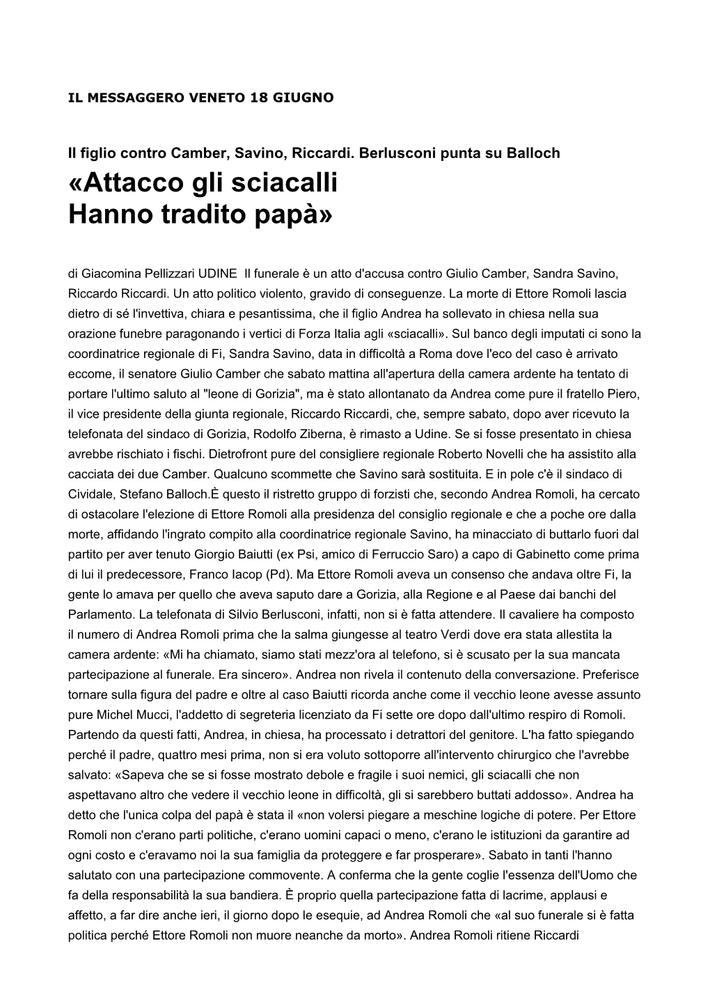 Attacco Gli Sciacalli Hanno Tradito Papà» Di Giacomina Pellizzari UDINE Il Funerale È Un Atto D'accusa Contro Giulio Camber, Sandra Savino, Riccardo Riccardi