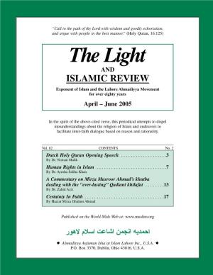 Light and ISLAMIC REVIEW Exponent of Islam and the Lahore Ahmadiyya Movement for Over Eighty Years April – June 2005