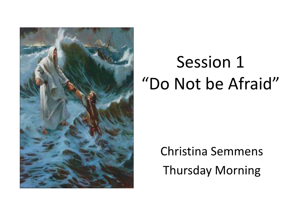 Session 1 “Do Not Be Afraid”