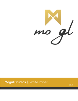 Mogul Studios | White Paper V0.9 Mogul Studios | White Paper V0.9
