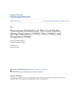 Procrustean Motherhood: the Good Mother During Depression (1930S), War (1940S), and Prosperity (1950S) Romayne Smith Fullerton the University of Western Ontario
