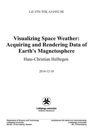 Visualizing Space Weather: Acquiring and Rendering Data of Earth's Magnetosphere Hans-Christian Helltegen