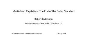 Multi-Polar Capitalism: the End of the Dollar Standard