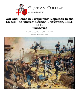 War and Peace in Europe from Napoleon to the Kaiser: the Wars of German Unification, 1864- 1871 Transcript