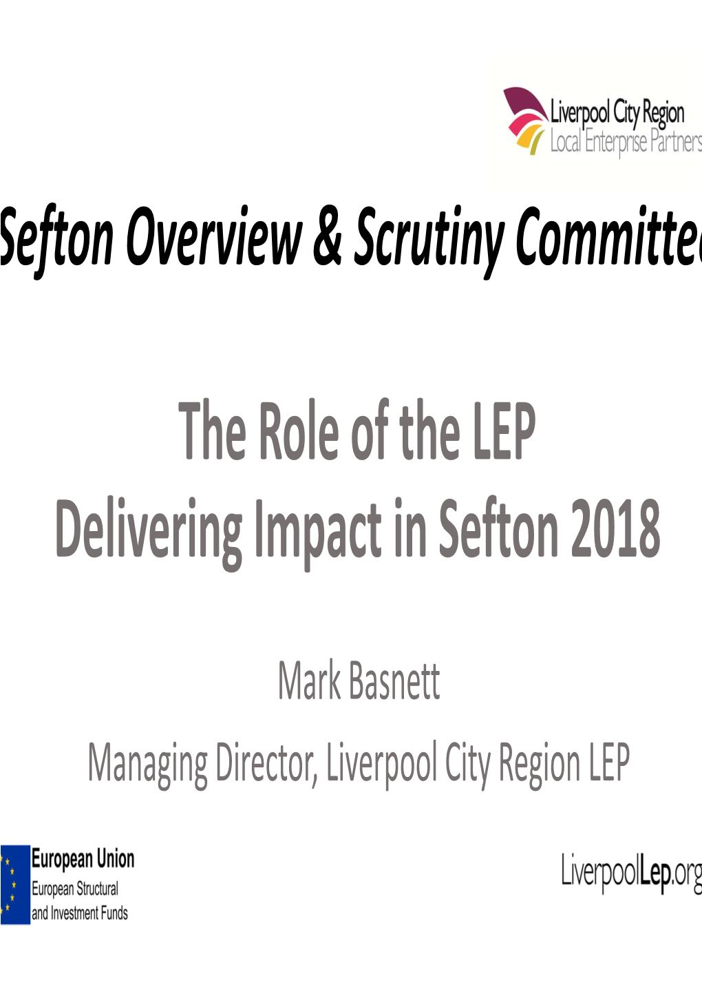 Sefton Overview & Scrutiny Committee the Role of the LEP Delivering