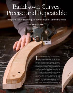 Bandsawn Curves, Precise and Repeatable Template-Guided Techniques from a Master of the Machine
