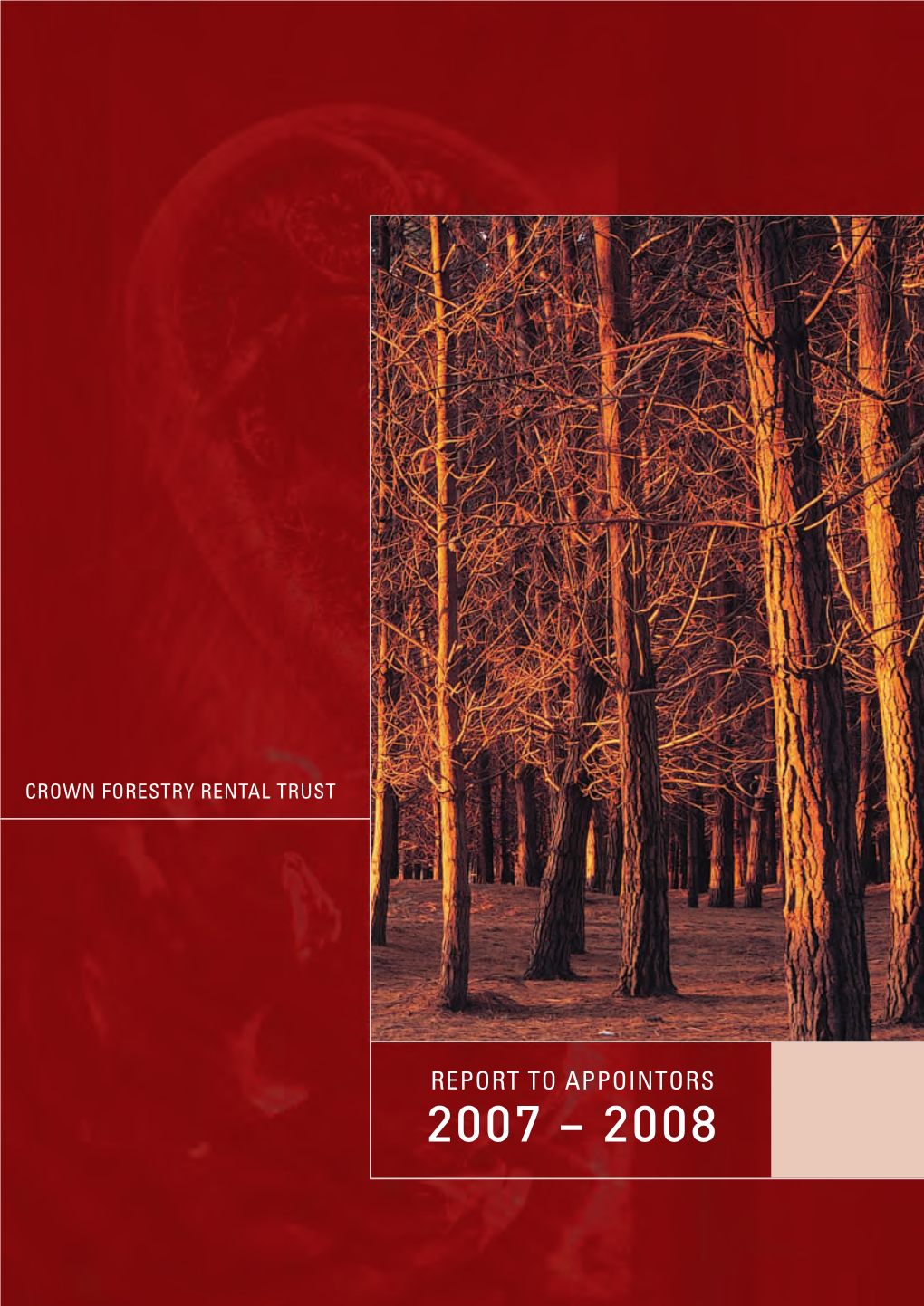 Crown Forestry Rental Trust Report to Appointors 2007 – 2008