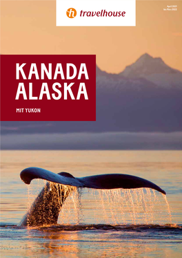 KANADA ALASKA MIT YUKON IHR KANADA UND ALASKA Dieser Katalog Enthält Nur Eine Auswahl an Rundreisen in Kanada Und Alaska