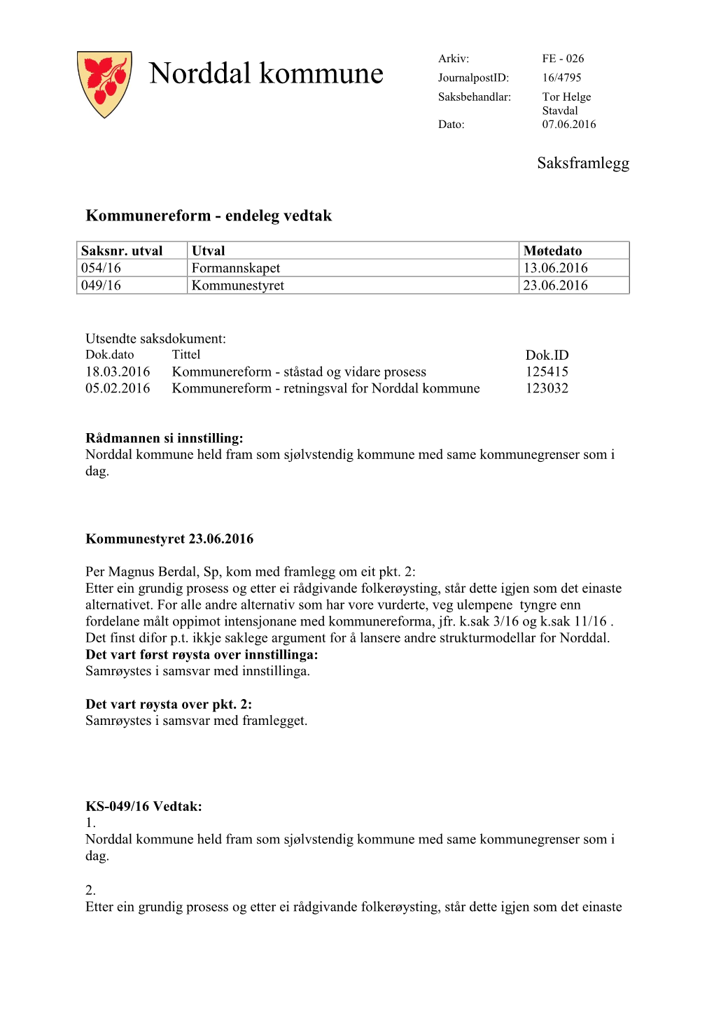 Norddal Kommune Journalpostid: 16/4795 Saksbehandlar: Tor Helge Stavdal Dato: 07.06.2016