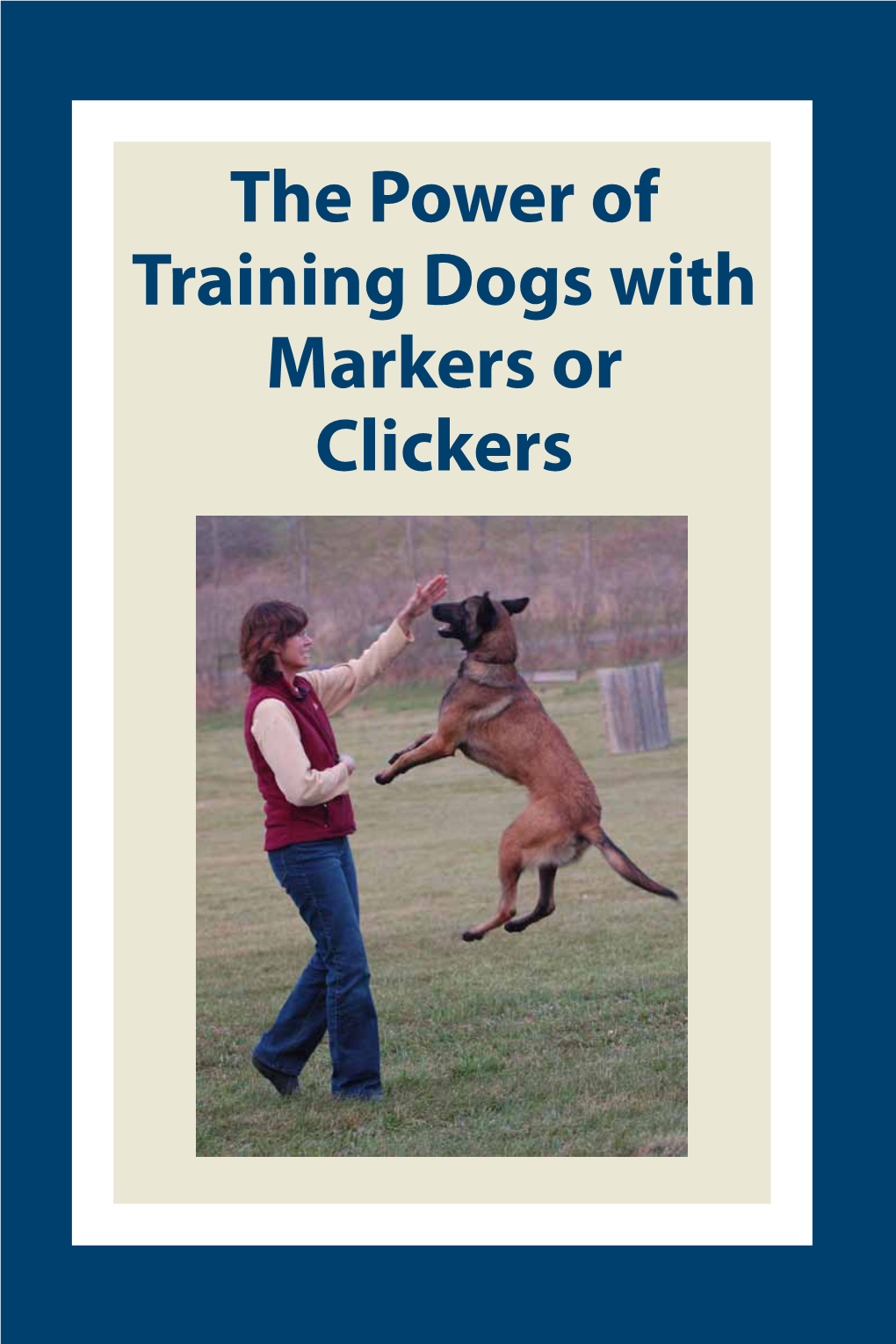 The Power of Training Dogs with Markers Or Clickers