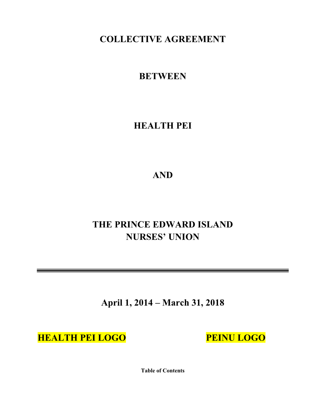 COLLECTIVE AGREEMENT BETWEEN HEALTH PEI and the PRINCE EDWARD ISLAND NURSES' UNION April 1, 2014