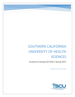 SOUTHERN CALIFORNIA UNIVERSITY of HEALTH SCIENCES Academic Catalog Fall 2016 / Spring 2017