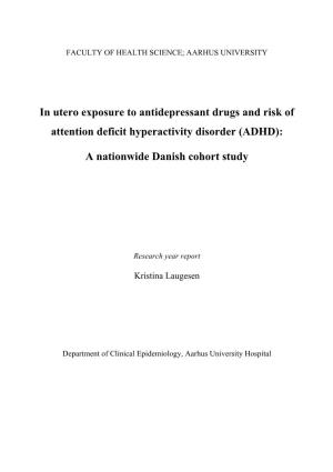 In Utero Exposure to Antidepressant Drugs and Risk of Attention Deficit Hyperactivity Disorder (ADHD)