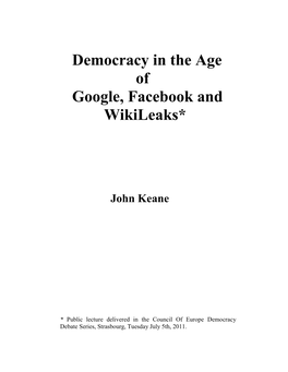 Democracy in the Age of Google, Facebook and Wikileaks*