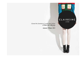 I Found the Fountain of Youth and I Fell in a Claire Inc Collection ——— Autumn / Winter 2011