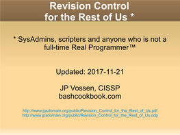 What Is Revision Control?  Why Should I Care?  Hints  Which Tool Should I Use?  Etckeeper  Git  Bazaar  Mercurial  Meld  What Next?  Urls, Wrap up and Q&A