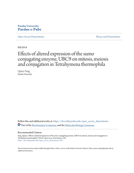 Effects of Altered Expression of the Sumo Conjugating Enzyme, UBC9 on Mitosis, Meiosis and Conjugation in Tetrahymena Thermophila Qianyi Yang Purdue University