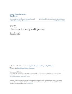 Candidate Kennedy and Quemoy Quentin Spannagel Eastern Illinois University