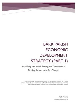 BARR PARISH ECONOMIC DEVELOPMENT STRATEGY (PART 1) Identifying the Need, Setting the Objectives & Testing the Appetite for Change