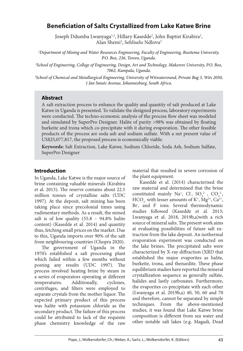 Beneficiation of Salts Crystallized from Lake Katwe Brine Joseph Ddumba Lwanyaga1,2, Hillary Kasedde2, John Baptist Kirabira2, Alan Shemi3, Sehliselo Ndlovu3